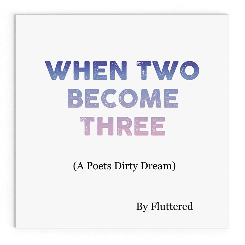 Quand deux deviennent trois (A Poets Dirty Dream)