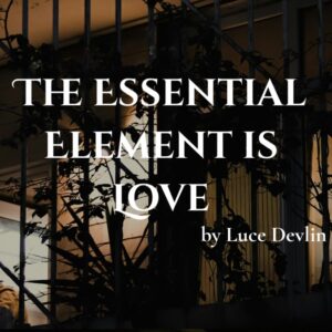 L'élément essentiel est l'amour