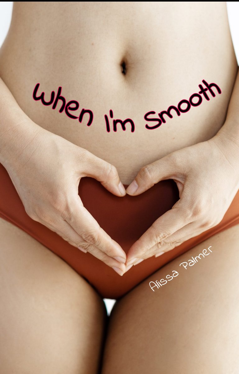 Quand je suis lisse | Histoires luxuriantes